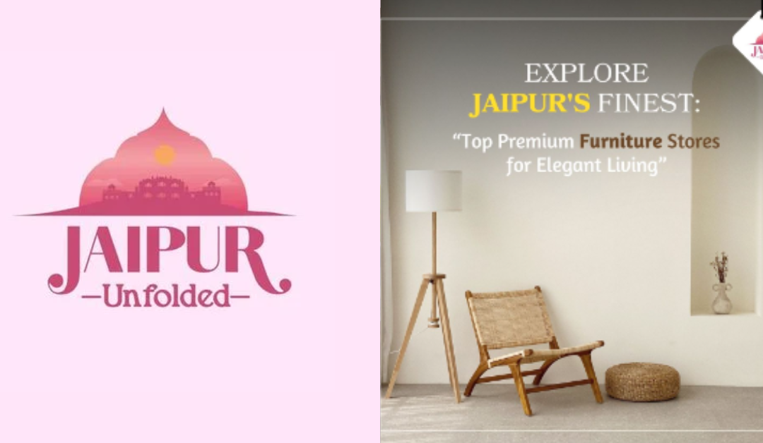 Top Premium Furniture Stores in Jaipur for Luxury Living