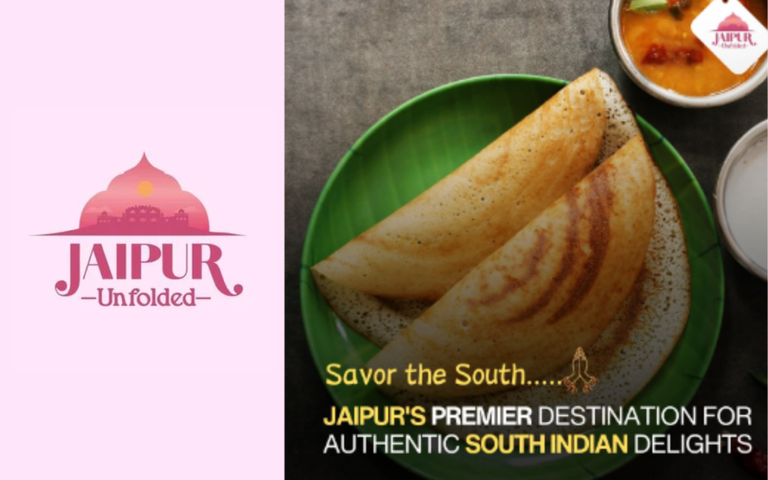 Explore the best south Indian restaurant in Jaipur: A Taste of Tradition