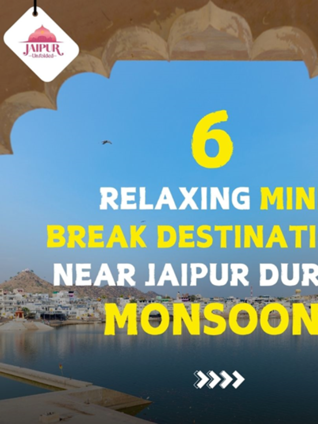 Destinations Near Jaipur – Weekend Getaways & More – Jaipur Unfolded