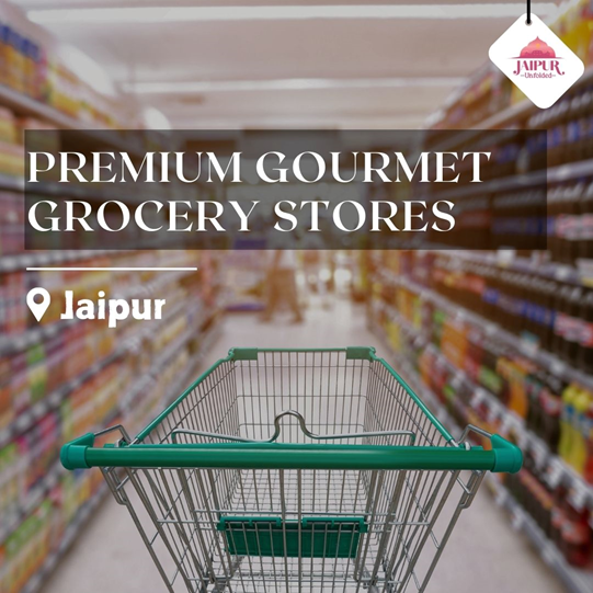 Shop Gourmet and Premium Grocery Stores in Jaipur