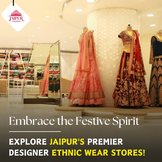 Ethnic Wear in Jaipur: Ultimate Destination for Ethnic Fashion