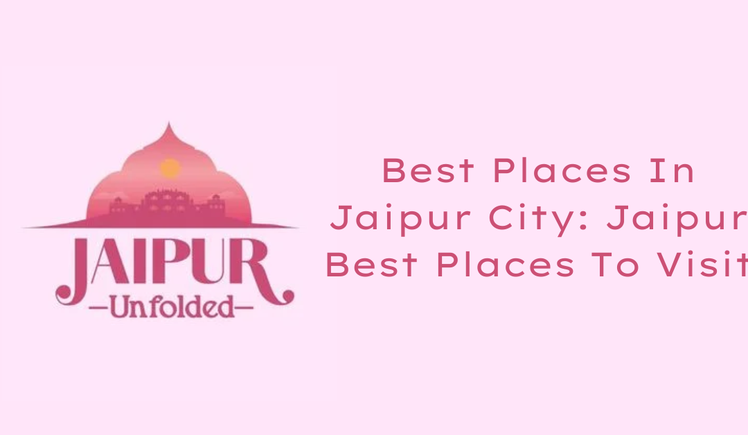 Best Places In Jaipur City: Jaipur Best Places To Visit
