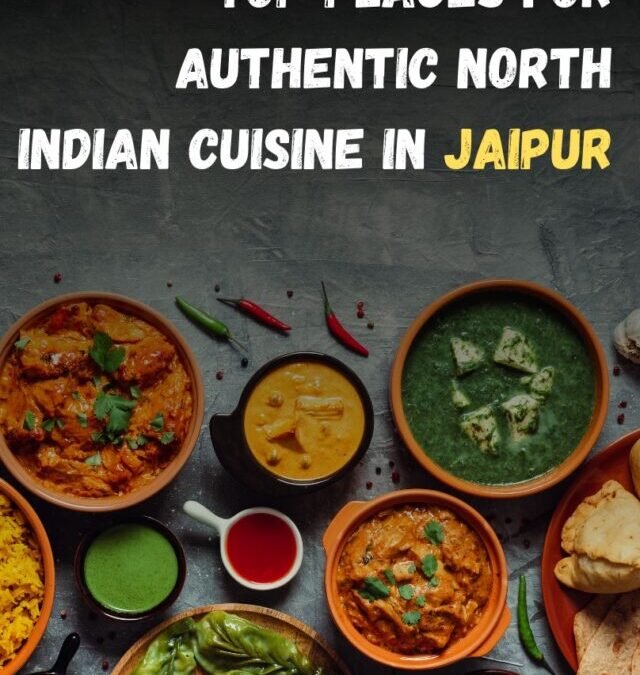 Best North Indian Cuisine in Jaipur: Traditional Taste