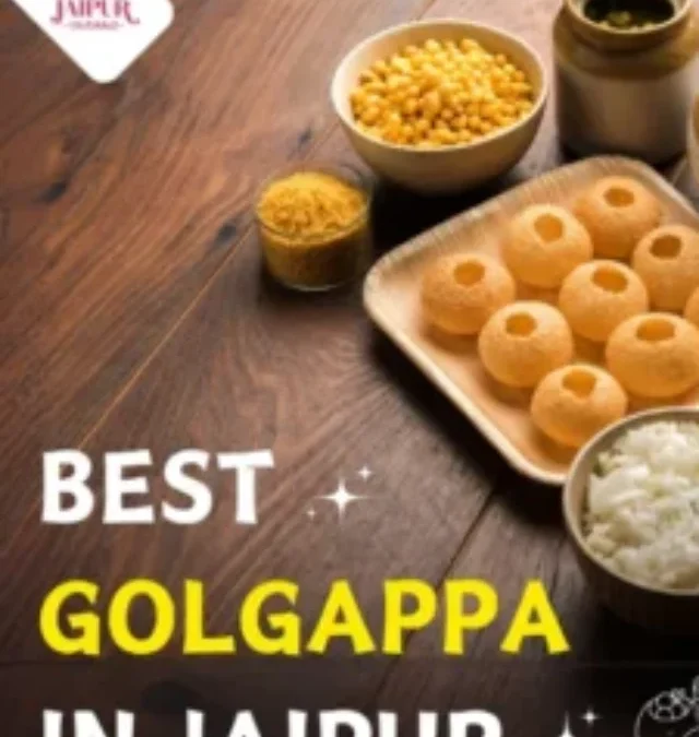 Best Golgappa in Jaipur: Spots to Savor the Ultimate Pani Puri