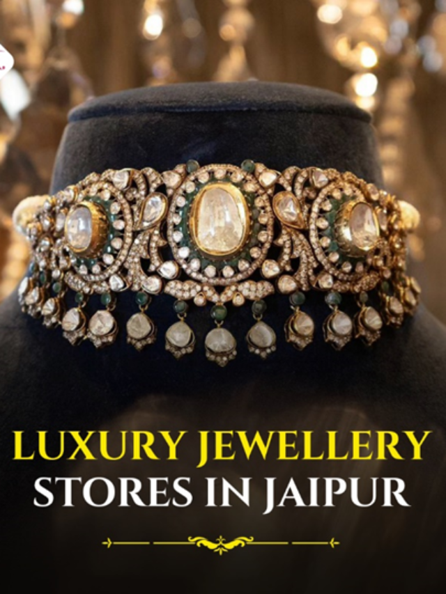 Best Jewelry Stores in Jaipur for Exquisite Designs and Quality – Jaipur Unfolded